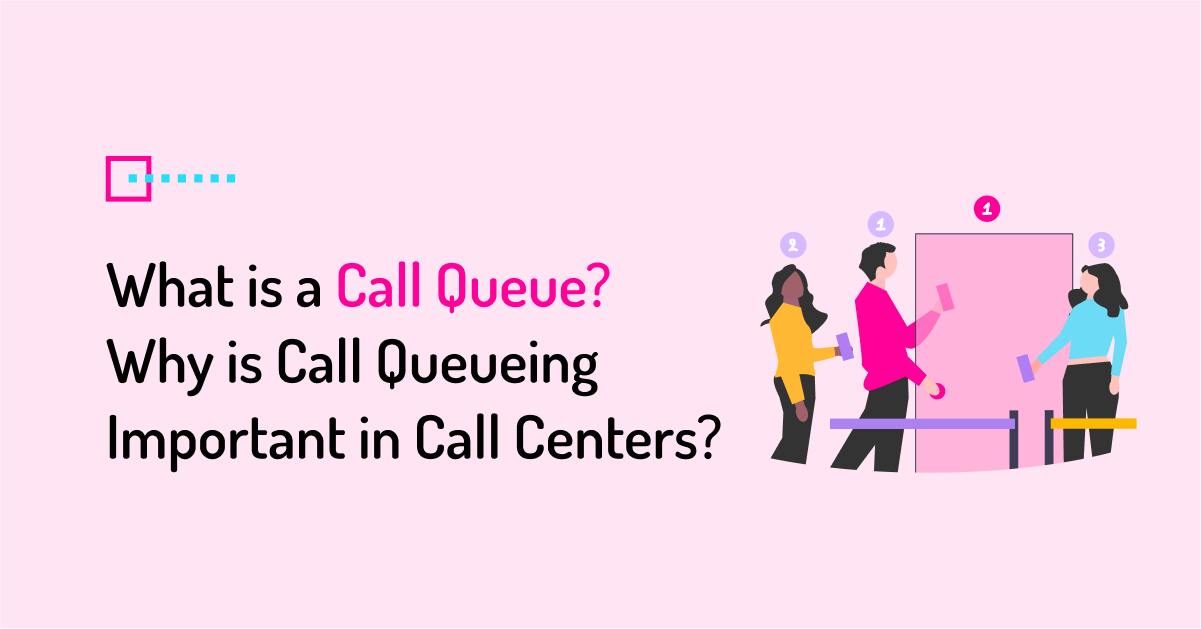 What is a call queue? Why is call queueing important in call centers?
