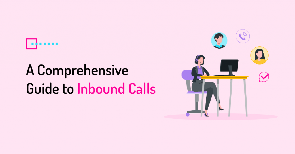 What are Inbound Calls? [Meaning, Types, & How to Handle]