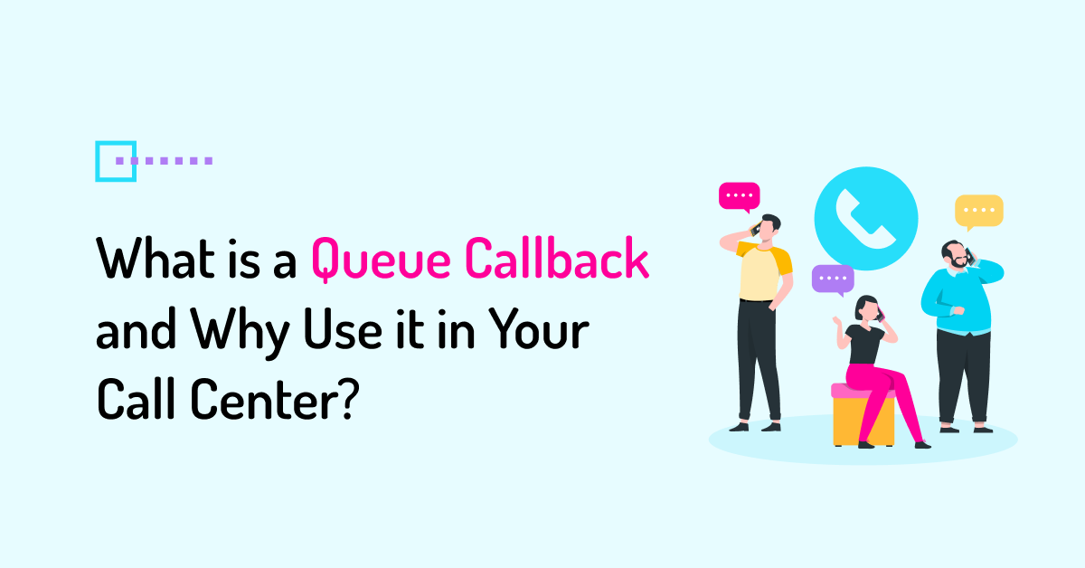 What is a queue callback and why use it in your call center