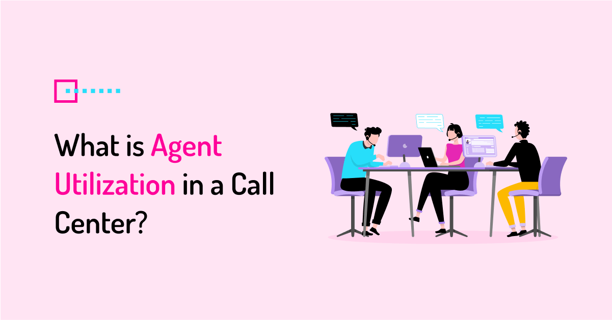 What is agent utilization in a call center