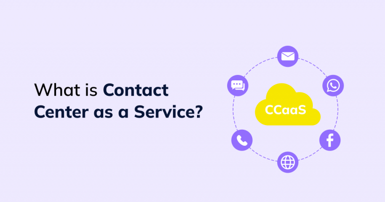 Contact Center as a Service (CCaaS): [Comprehensive Guide]