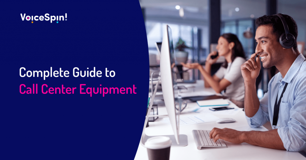 Complete Guide to Call Center Equipment - VoiceSpin