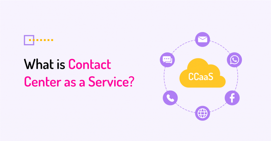 Contact Center as a Service (CCaaS) Guide]