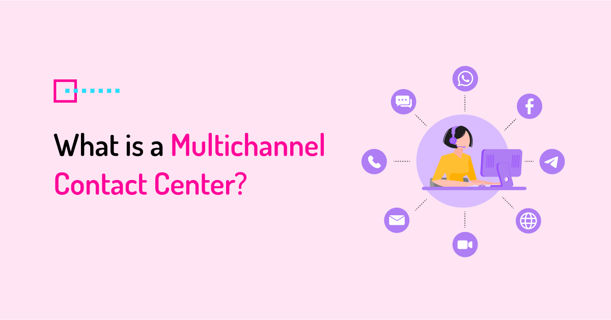 What is a multichannel contact center