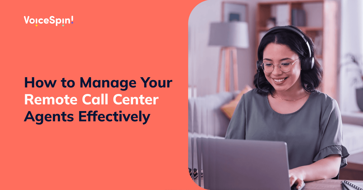 How to Manage Your Remote Call Center Agents