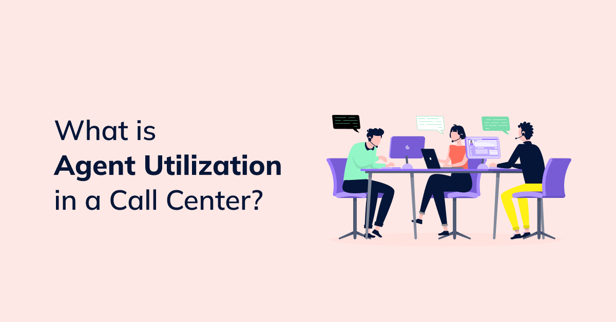 What is agent utilization in a call center